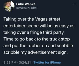 luke wenke bragging on twitter about his upcoming success as a las vegas street performer 2021